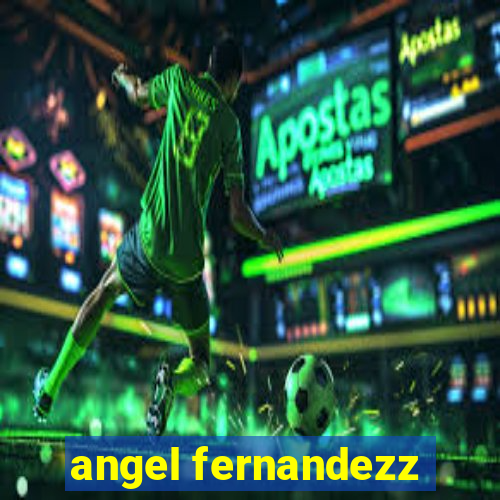 angel fernandezz